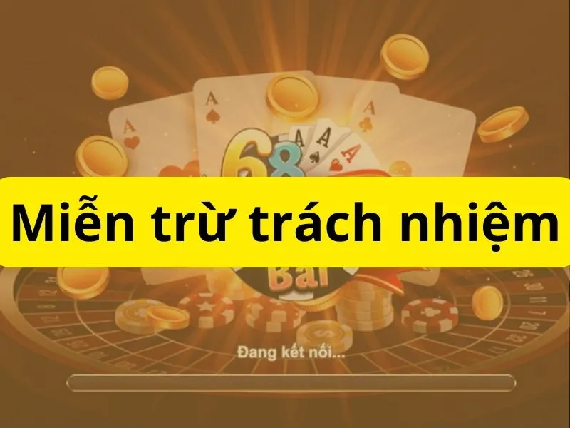 Những quy định trong miễn trừ trách nhiệm 68 game bài