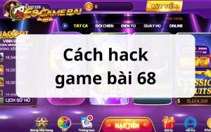 Cách hack game bài 68 đã từng xảy ra